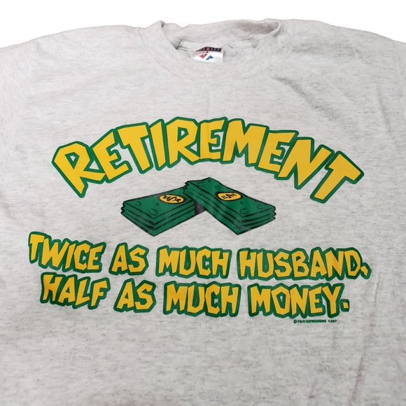 Funny Retirement Shirt Twice As Much Husband Half As Much Money Jerzees Vtg Tee - Picture 7 of 9